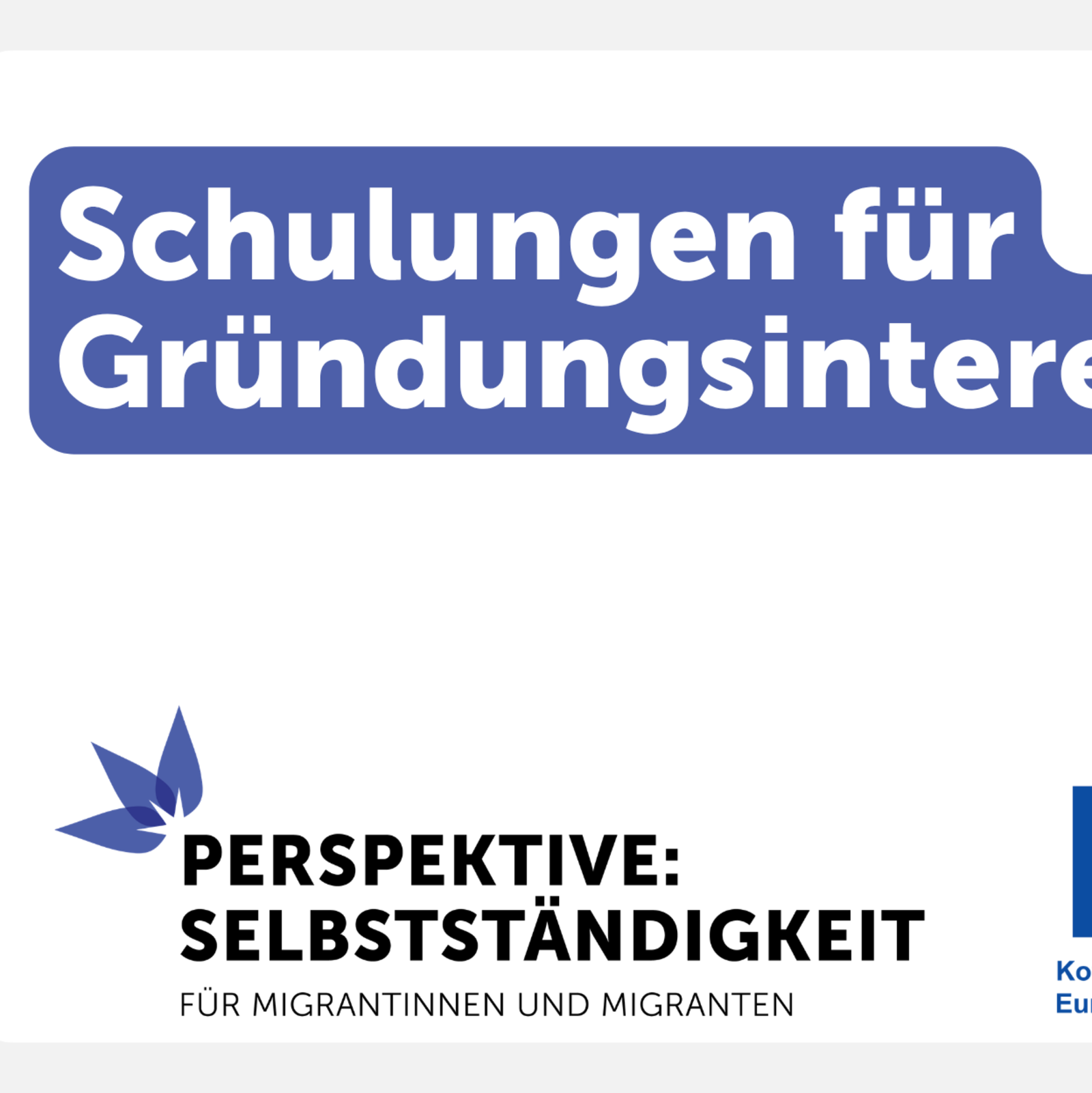 Schulungen für Gründungsinteressierte: Perspektive:Selbstständigkeit für Migrantinnen und Migranten, kofinanziert von der EU.